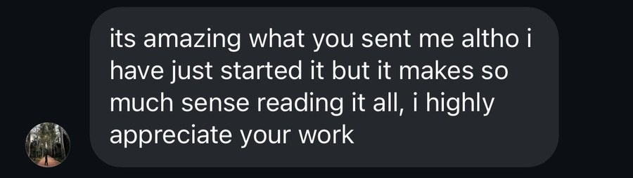 Reader message: it makes so much sense reading it all, I highly appreciate your work